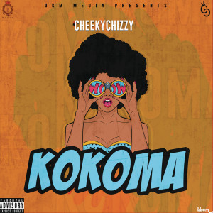 ดาวน์โหลดและฟังเพลง Kokoma พร้อมเนื้อเพลงจาก Cheekychizzy