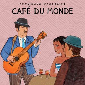 Putumayo的專輯Café du Monde by Putumayo