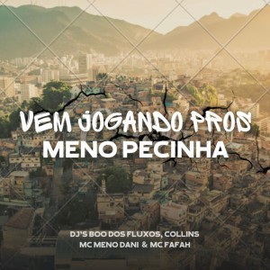 Album VEM JOGANDO PROS MENO PECINHA (Explicit) from DJ Collins