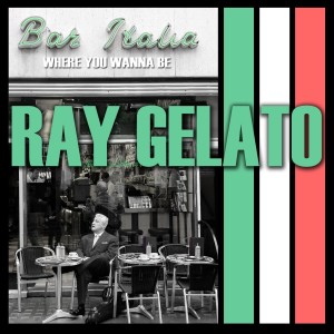 อัลบัม Bar Italia (Where You Wanna Be) ศิลปิน Ray Gelato