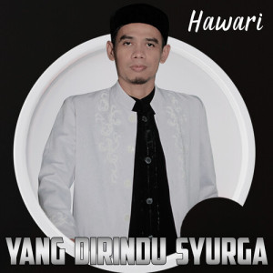 Listen to Yang Dirindu Syurga song with lyrics from Hawari