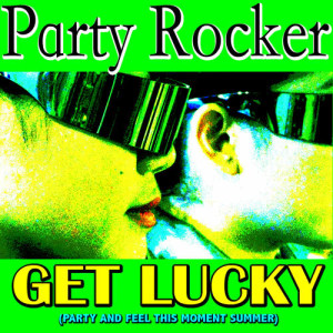 Party Rocker的專輯Get Lucky Party and Feel This Moment Summer