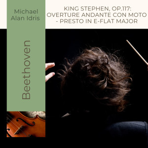 Ludwig van Beethoven的专辑Beethoven: King Stephen, Op.117: Overture. Andante con moto - Presto in E-flat major