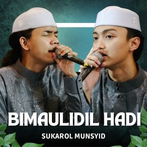 Dengarkan lagu Bimaulidil Hadi nyanyian Sukarol Munsyid dengan lirik