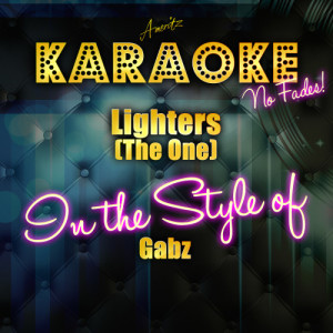 收聽Ameritz Top Tracks的Lighters (The One) [In the Style of Gabz] [Karaoke Version]歌詞歌曲