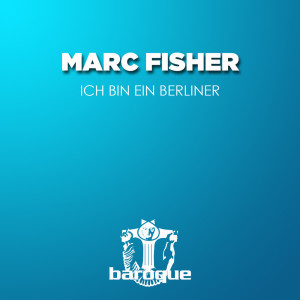 Marc Fisher的專輯Ich Bin Ein Berliner