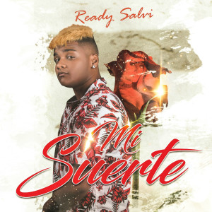 收聽Ready Salvi的Mi Suerte歌詞歌曲