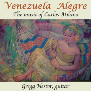 Gregg Nestor的專輯Venezuela Alegre: The Music of Carlos Atilano