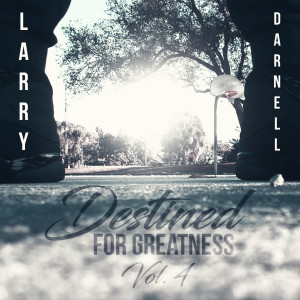 Destined for Greatness Vol. 4 dari Larry Darnell