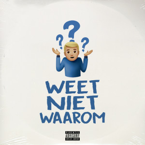 Dengarkan lagu Weet Niet Waarom (Explicit) nyanyian Blake dengan lirik