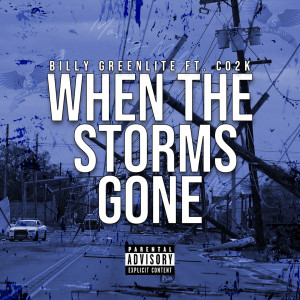 Billy GreenLite的專輯When the Storms Gone (Explicit)