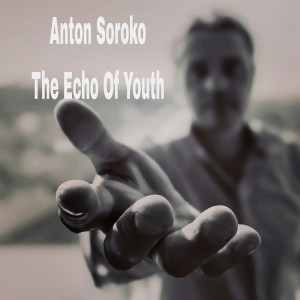 Listen to The Echo of Youth song with lyrics from Anton Soroko