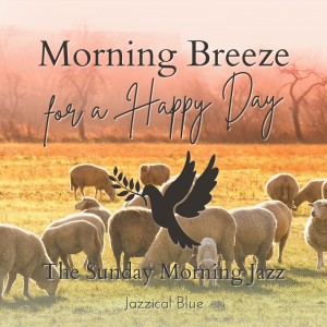 Morning Breeze for a Happy Day - The Sunday Morning Jazz