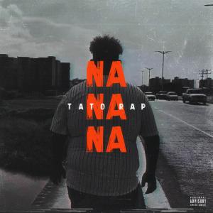 收听Tato Rap的NA (Explicit)歌词歌曲