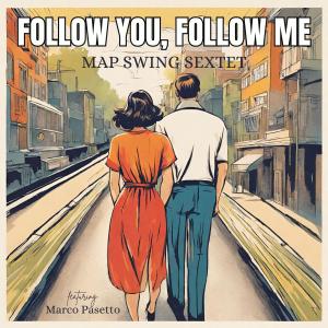 Map Swing Sextet的專輯Follow you, follow me (feat. Marco Pasetto)