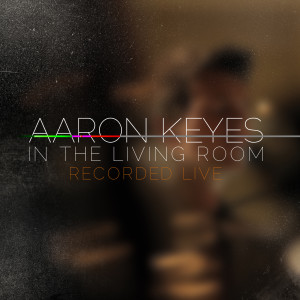 Album In The Living Room (Live) from Aaron Keyes