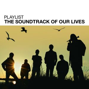 อัลบัม Playlist: The Soundtrack Of Our Lives ศิลปิน The Soundtrack of Our Lives