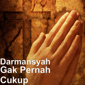 Dengarkan Gak Pernah Cukup lagu dari Darmansyah dengan lirik