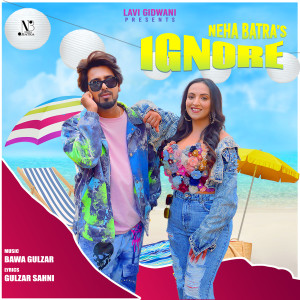 Dengarkan lagu Ignore nyanyian Neha Batra dengan lirik