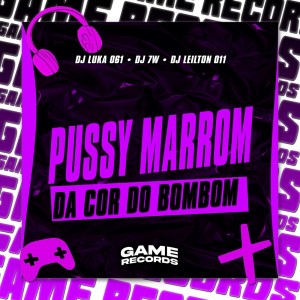 Listen to Pussy Marrom da Cor do Bombom (Explicit) song with lyrics from Dj Luka 061