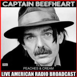 Album Peaches & Cream (Live) from Captain Beefheart