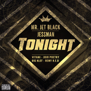 Dengarkan Tonight (feat. JoJo Poetry, Big Klef, Vitani the Great & Remy R.E.D) (Explicit) lagu dari Mr. Jet Black dengan lirik