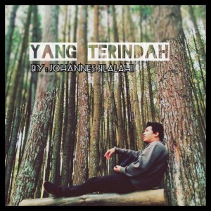 Listen to Yang Terindah song with lyrics from Johannes Silalahi