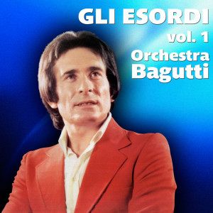 อัลบัม Gli esordi, Vol. 1 ศิลปิน Orchestra Bagutti