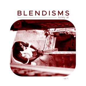 อัลบัม Blendisms (Vol.1) ศิลปิน Funky DL