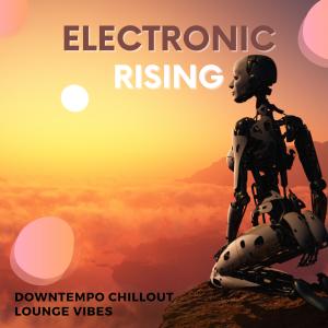 Album Electronic Rising (Downtempo Chillout Lounge Vibes) from Various