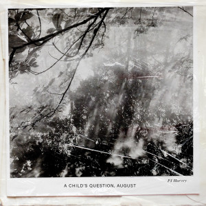 อัลบัม A Child's Question, August ศิลปิน PJ Harvey