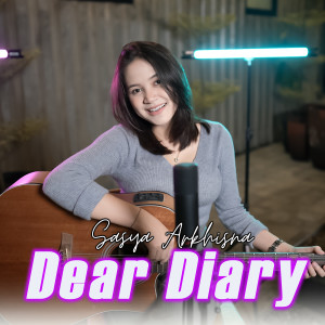 Dengarkan lagu Dear Diary nyanyian Sasya Arkhisna dengan lirik