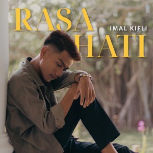 Dengarkan lagu Rasa Hati nyanyian Imal Kifli dengan lirik