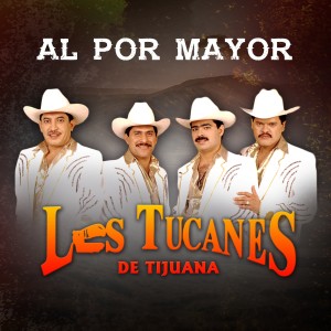 Los Tucanes De Tijuana的專輯Al por Mayor