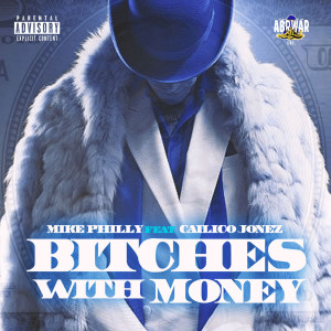 ดาวน์โหลดและฟังเพลง Bitches With Money (feat. Calico Jonez) (Explicit) พร้อมเนื้อเพลงจาก mike philly
