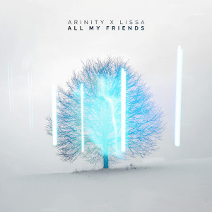 Listen to All My Friends song with lyrics from Arinity