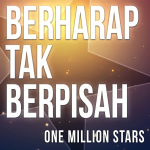 ดาวน์โหลดและฟังเพลง Berharap Tak Berpisah พร้อมเนื้อเพลงจาก One Million Stars