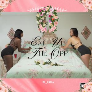 收聽My_Kayla的Eat Up The Opp (Explicit)歌詞歌曲