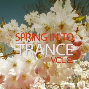 Various Artists的專輯Spring in to Trance, Vol. 2