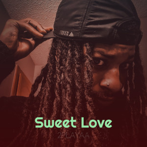 Album Sweet Love (Explicit) from 2PLAYAA
