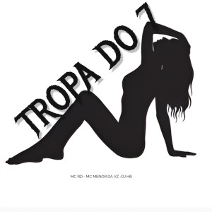 ดาวน์โหลดและฟังเพลง Tropa do 7 (Explicit) พร้อมเนื้อเพลงจาก MC RD