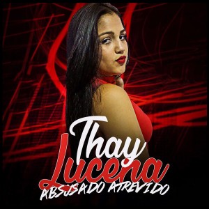 Thay Lucena的專輯Abusado, Atrevido