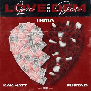 ดาวน์โหลดและฟังเพลง LOVE FOR DEM (feat. KAK HATT & FLIRTA D) (Explicit) พร้อมเนื้อเพลงจาก TRI11A