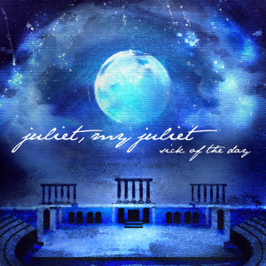 ดาวน์โหลดและฟังเพลง Juliet, My Juliet พร้อมเนื้อเพลงจาก Sick of the Day