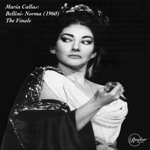 Album Maria Callas: Bellini- Norma (1960) The Finale oleh Orchestra del Teatro alla Scala di Milano