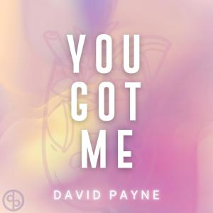 收聽David Payne的You Got Me歌詞歌曲