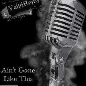 ดาวน์โหลดและฟังเพลง Aint Gone Like This (Explicit) พร้อมเนื้อเพลงจาก ValidRemy