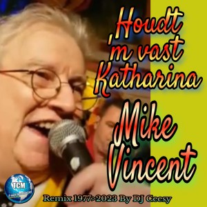 Mike Vincent的專輯Houdt 'm Vast Katharina (2023 Remastered Remix)