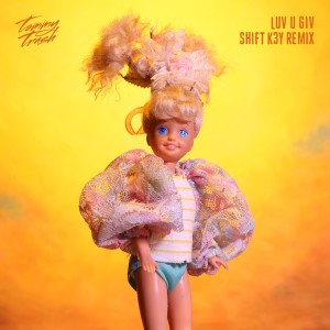 อัลบัม Luv U Giv (Shift K3Y Remix) ศิลปิน Tommy Trash