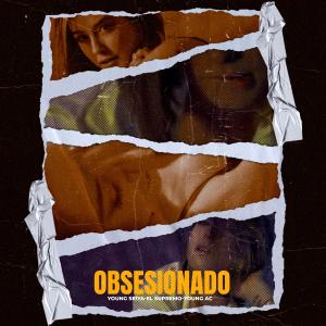 อัลบัม OBSESIONADO (feat. YOUNG SEIYA & EL SUPREMO) [Explicit] ศิลปิน Young AC